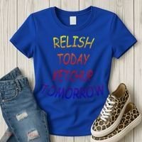 Relish Today Ketchup Tomorrow Giftgift Women's T-Shirt thumb 3