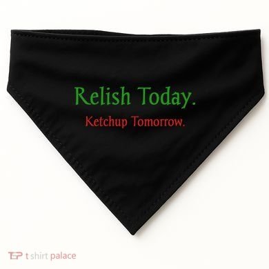 Relish Today Ketchup Tomorrow USA-Made Doggie Bandana