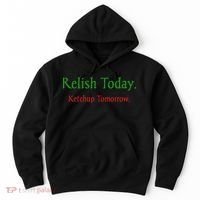 Relish Today Ketchup Tomorrow Hoodie thumb 0