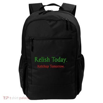 Relish Today Ketchup Tomorrow Backpack
