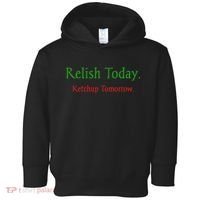 Relish Today Ketchup Tomorrow Toddler Hoodie thumb 0