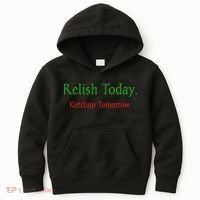 Relish Today Ketchup Tomorrow Kids Hoodie thumb 0