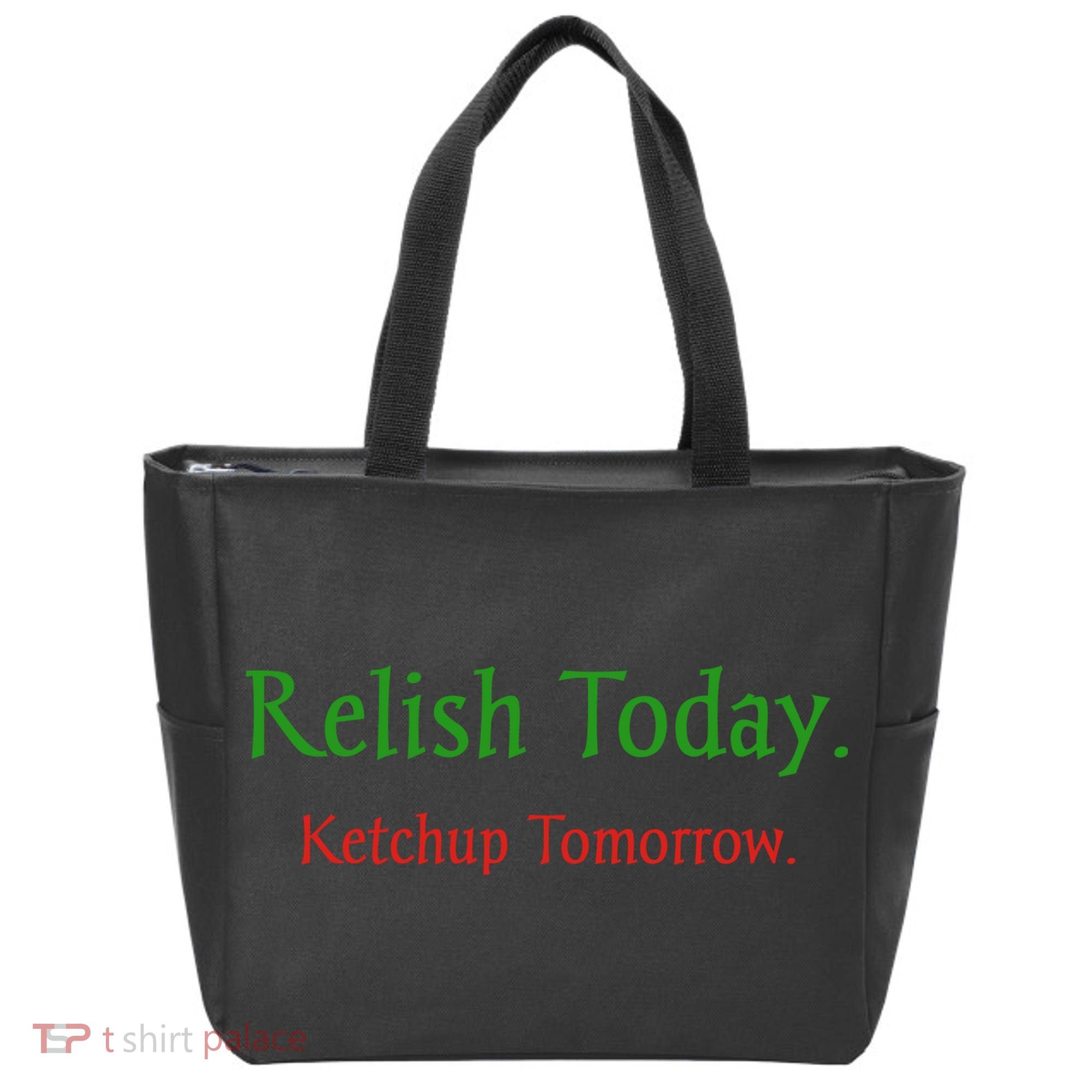 Relish Today Ketchup Tomorrow Tote Bag