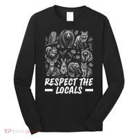 Respect The Locals Wildlife Animal Lover Long Sleeve Shirt thumb 0