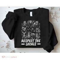 Respect The Locals Wildlife Animal Lover Sweatshirt thumb 2