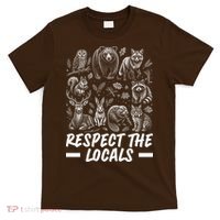 Respect The Locals Wildlife Animal Lover T-Shirt thumb 0