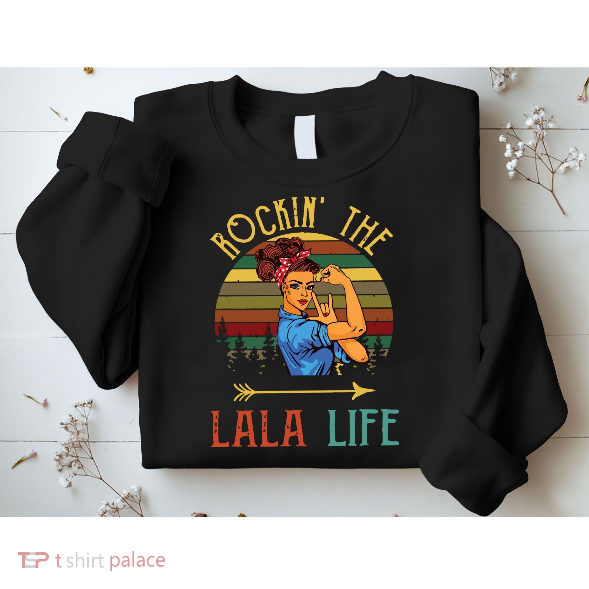 Rockin The Lala Life Grandparents Day For Lala Sweatshirt