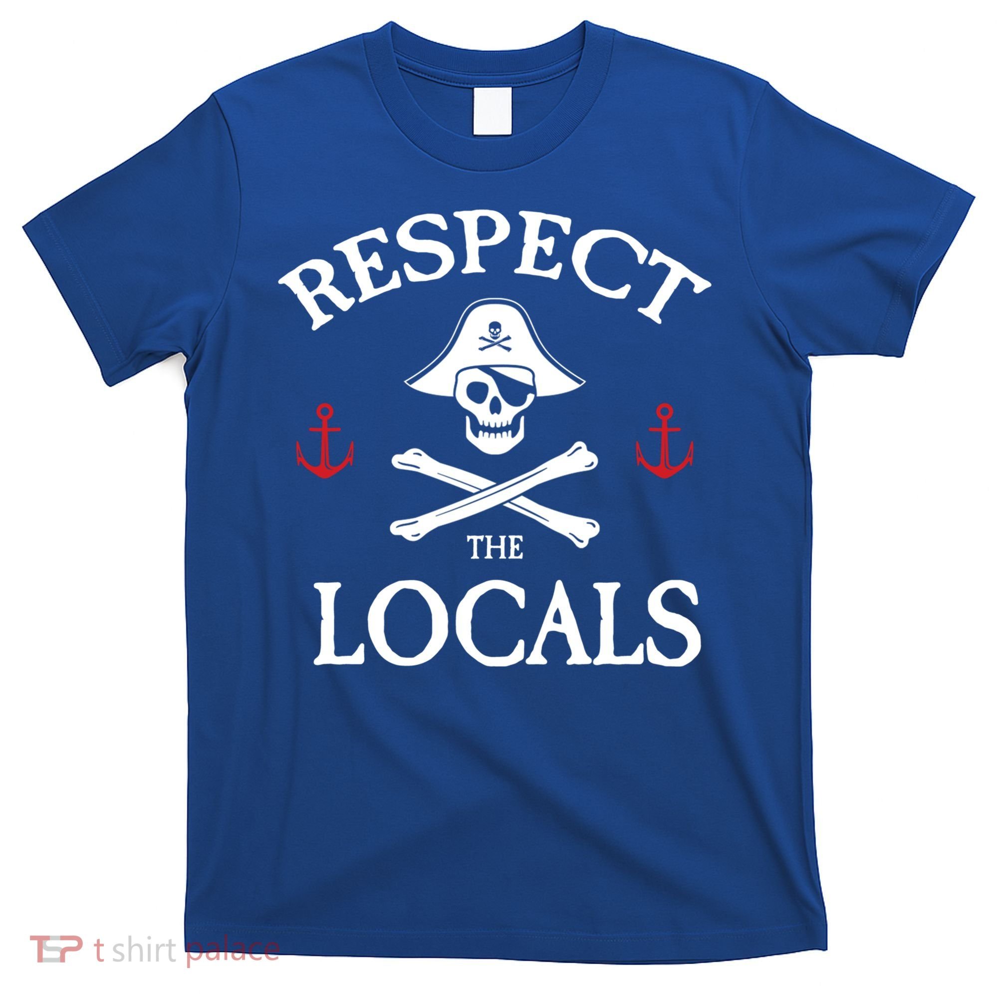 Respect The Locals Skull Crossbones Funny Pirate Gasparilla Cute Gift T-Shirt