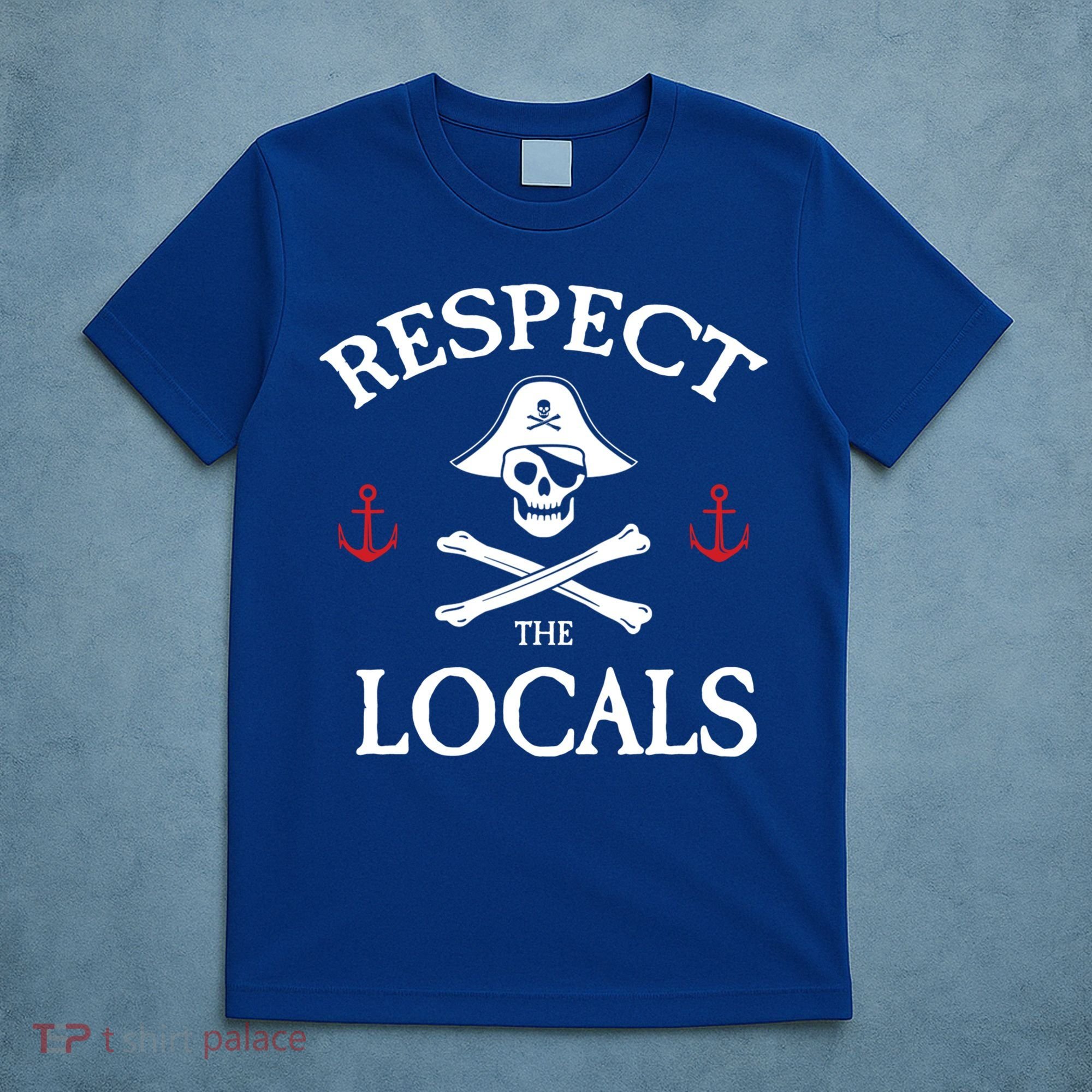 Respect The Locals Skull Crossbones Funny Pirate Gasparilla Cute Gift T-Shirt