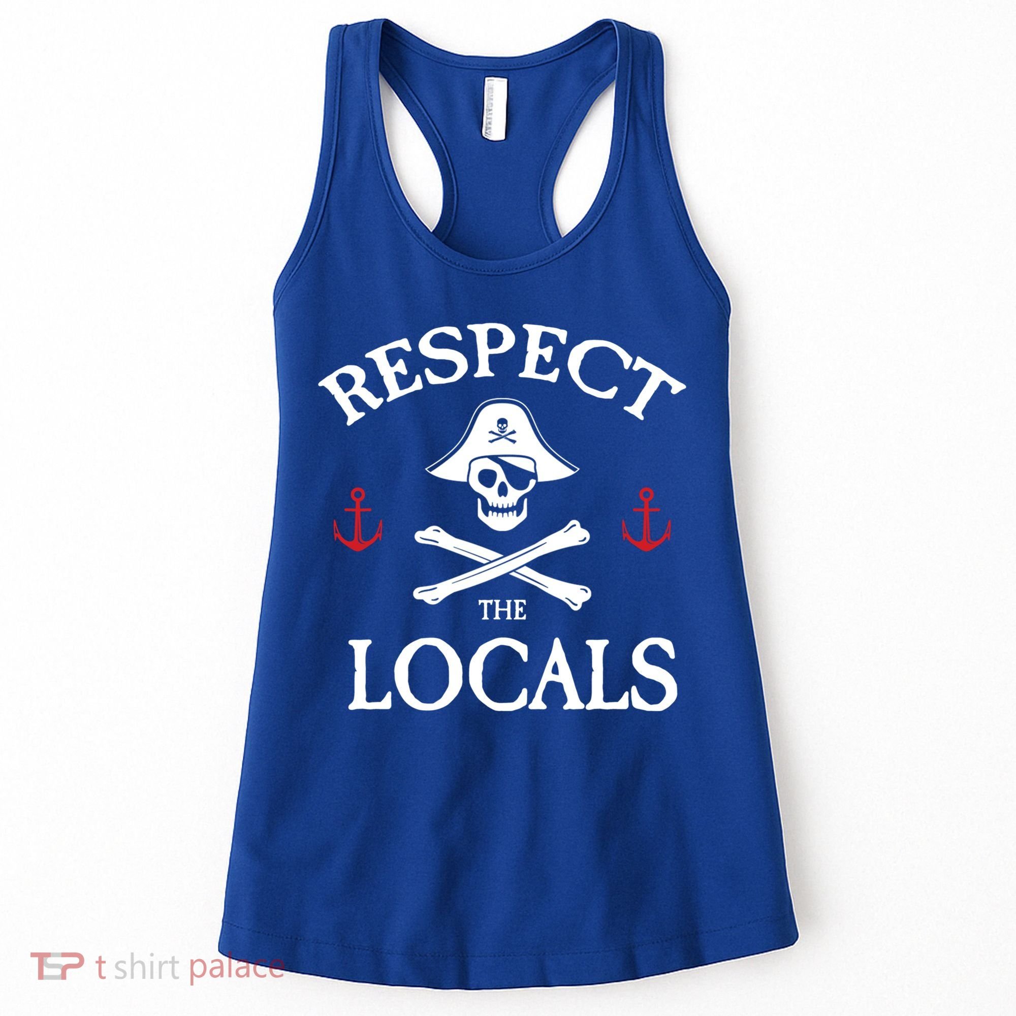 Respect The Locals Skull Crossbones Funny Pirate Gasparilla Cute Gift Women's Tank Top