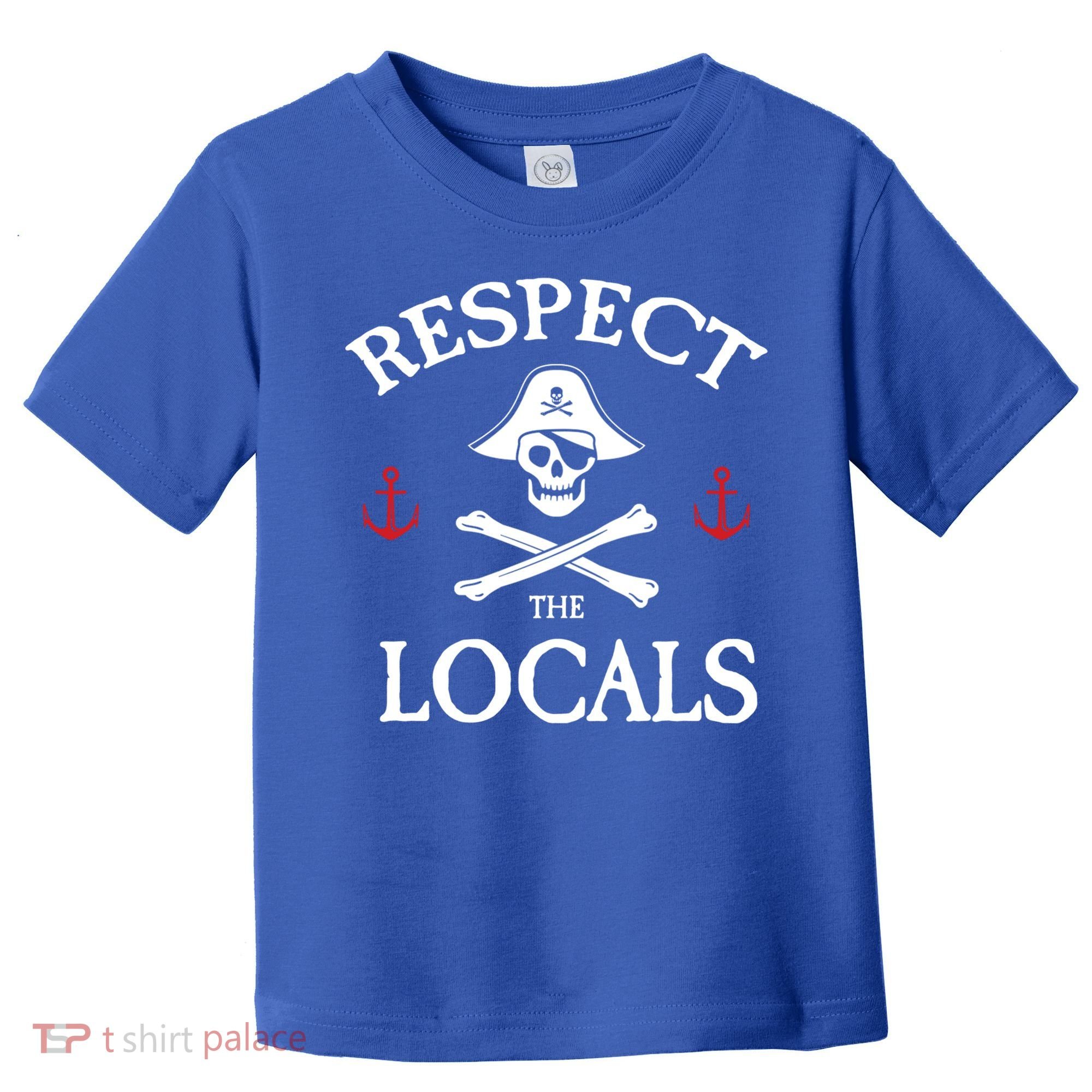 Respect The Locals Skull Crossbones Funny Pirate Gasparilla Cute Gift Toddler T-Shirt