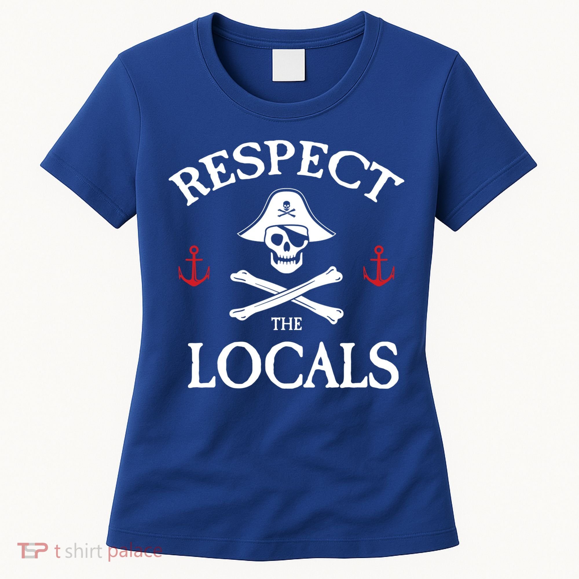 Respect The Locals Skull Crossbones Funny Pirate Gasparilla Cute Gift Women's T-Shirt