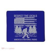 Respect The Locals Bigfoot National Park Bigfoot Mousepad thumb 0