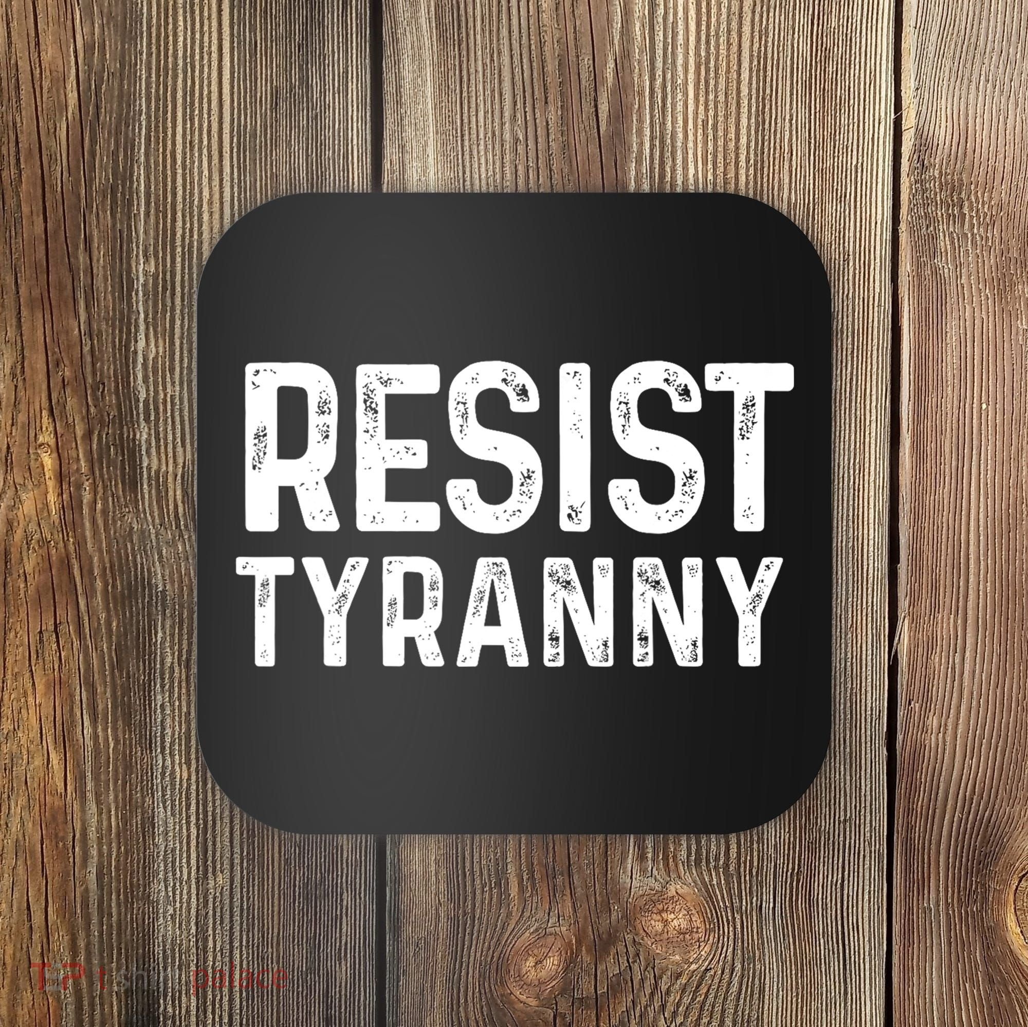 Resist Tyranny Libertarian Conservative USA Liberty Freedom Coaster