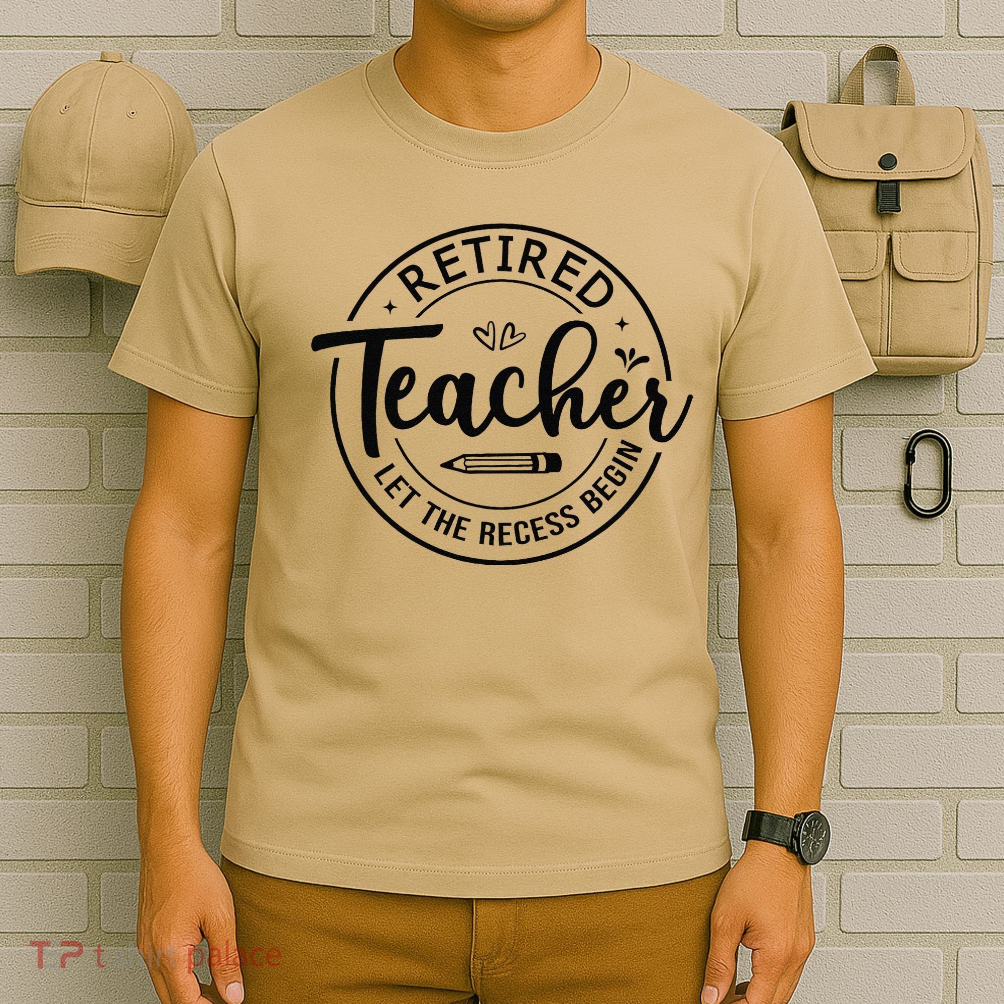 Retired Teacher Let The Recess Begin Summer Teacher Vacation T-Shirt