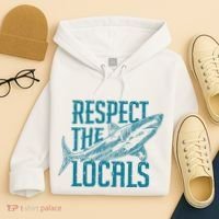 Respect The Locals Shark Gifts Hoodie thumb 4