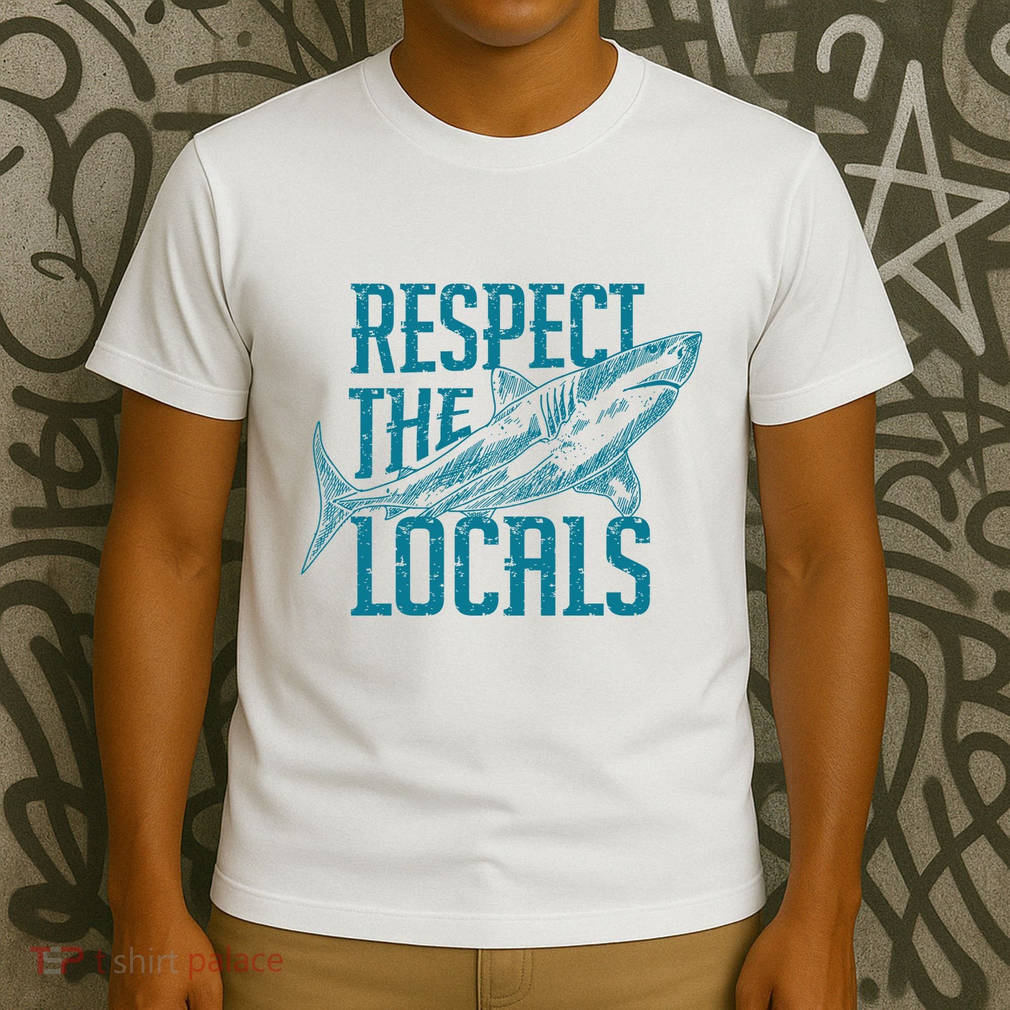 Respect The Locals Shark Gifts T-Shirt