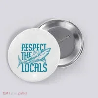 Respect The Locals Shark Gifts Button thumb 0