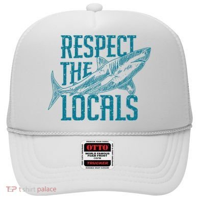 Respect The Locals Shark Gifts Hat
