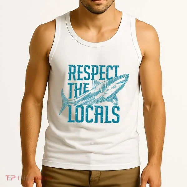 Respect The Locals Shark Gifts Tank Top