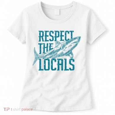 Respect The Locals Shark Gifts Women's T-Shirt