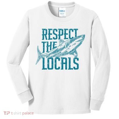 Respect The Locals Shark Gifts Kids Long Sleeve Shirt