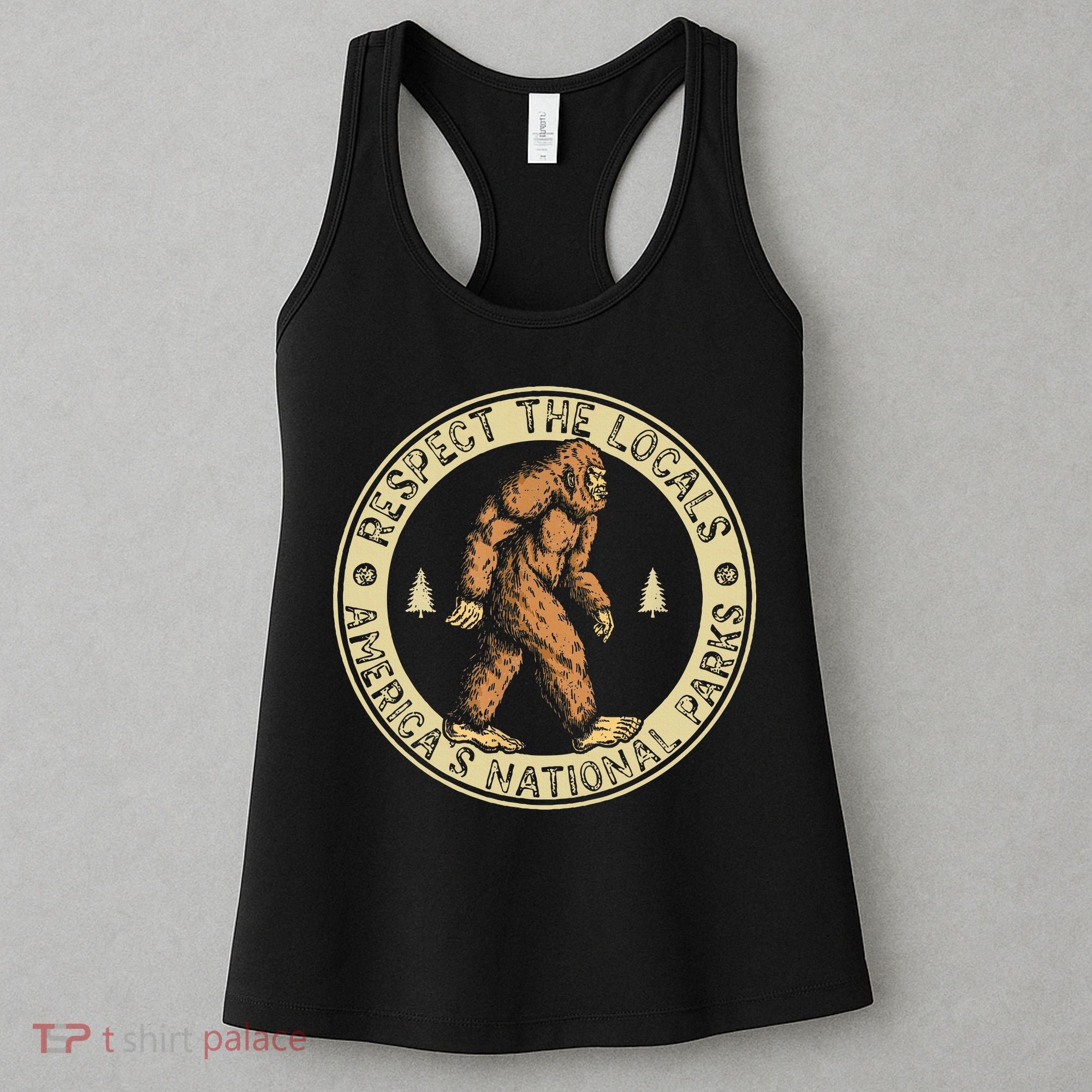 Respect The Locals Bigfoot Sasquatch American National Parks Women's Tank Top