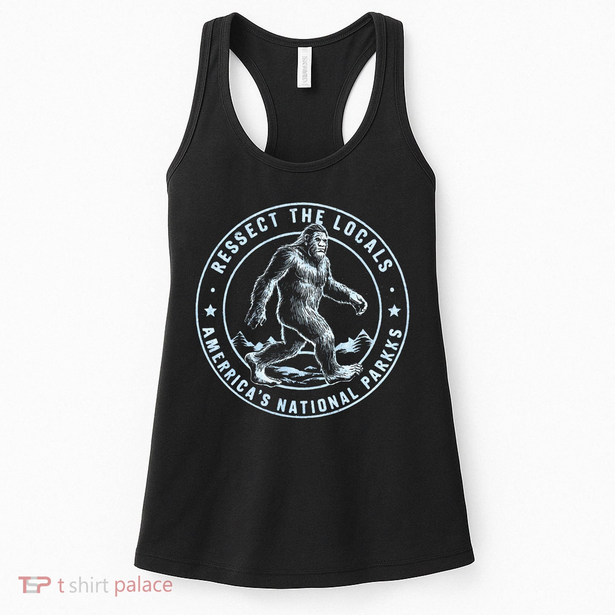 Respect The Locals Bigfoot Sasquatch American National Parks Women's Tank Top