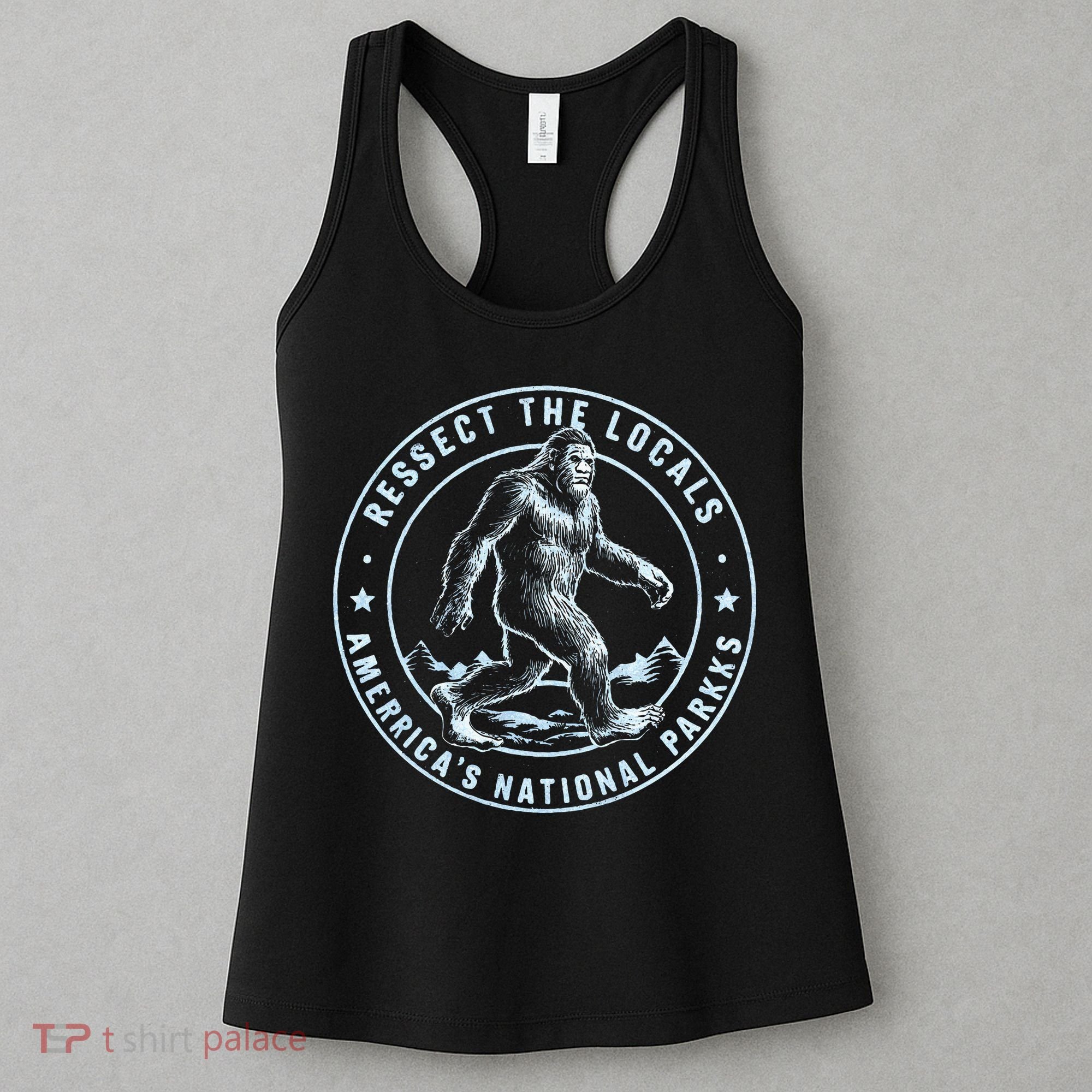 Respect The Locals Bigfoot Sasquatch American National Parks Women's Tank Top