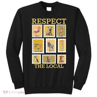 Respect The Local Animals Wildlife Nature Sweatshirt