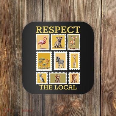 Respect The Local Animals Wildlife Nature Coaster