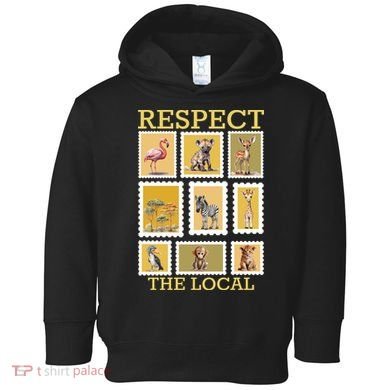Respect The Local Animals Wildlife Nature Toddler Hoodie