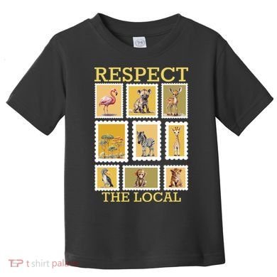 Respect The Local Animals Wildlife Nature Toddler T-Shirt