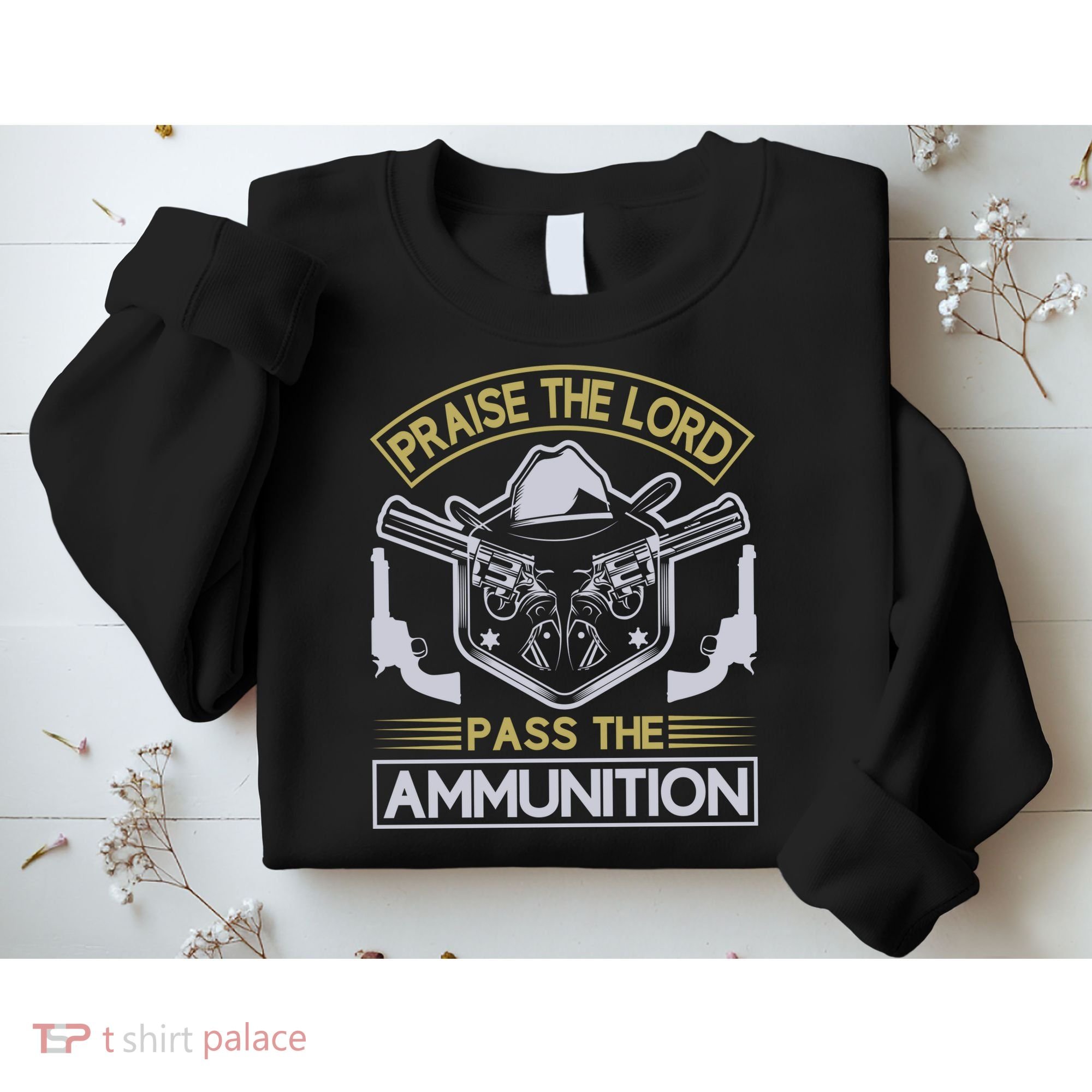 Raise The Lord Pass The Ammunition Sweatshirt