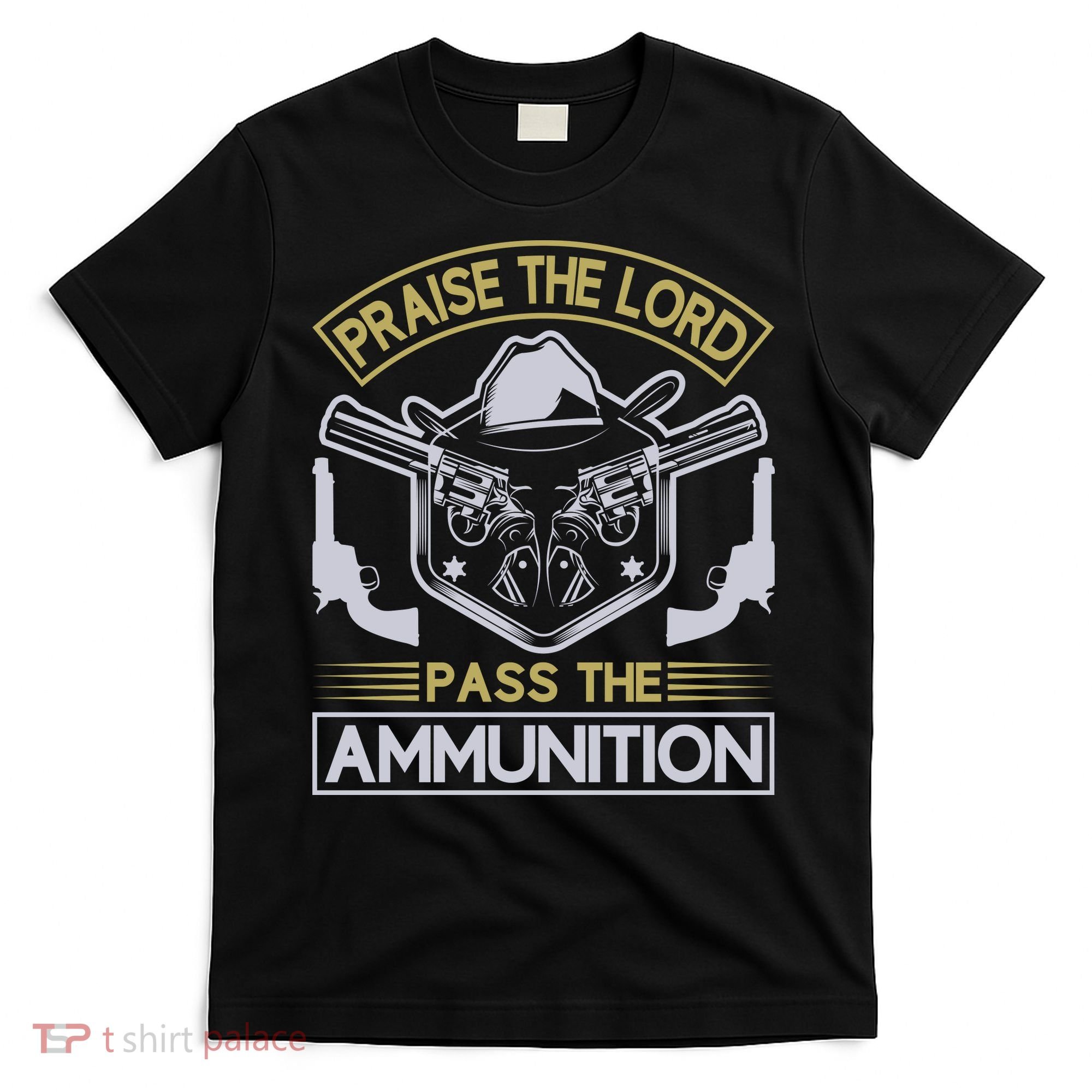Raise The Lord Pass The Ammunition T-Shirt