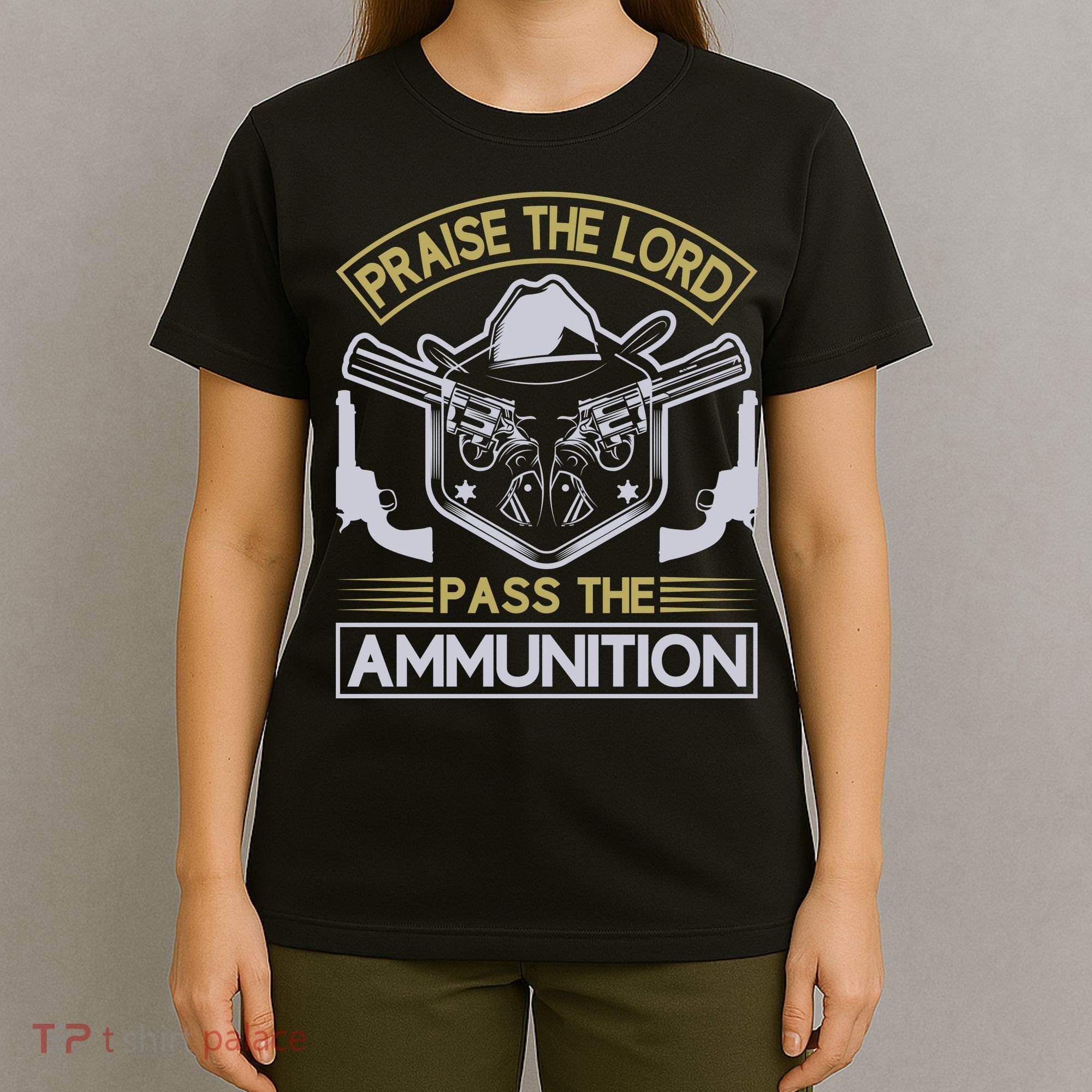 Raise The Lord Pass The Ammunition T-Shirt