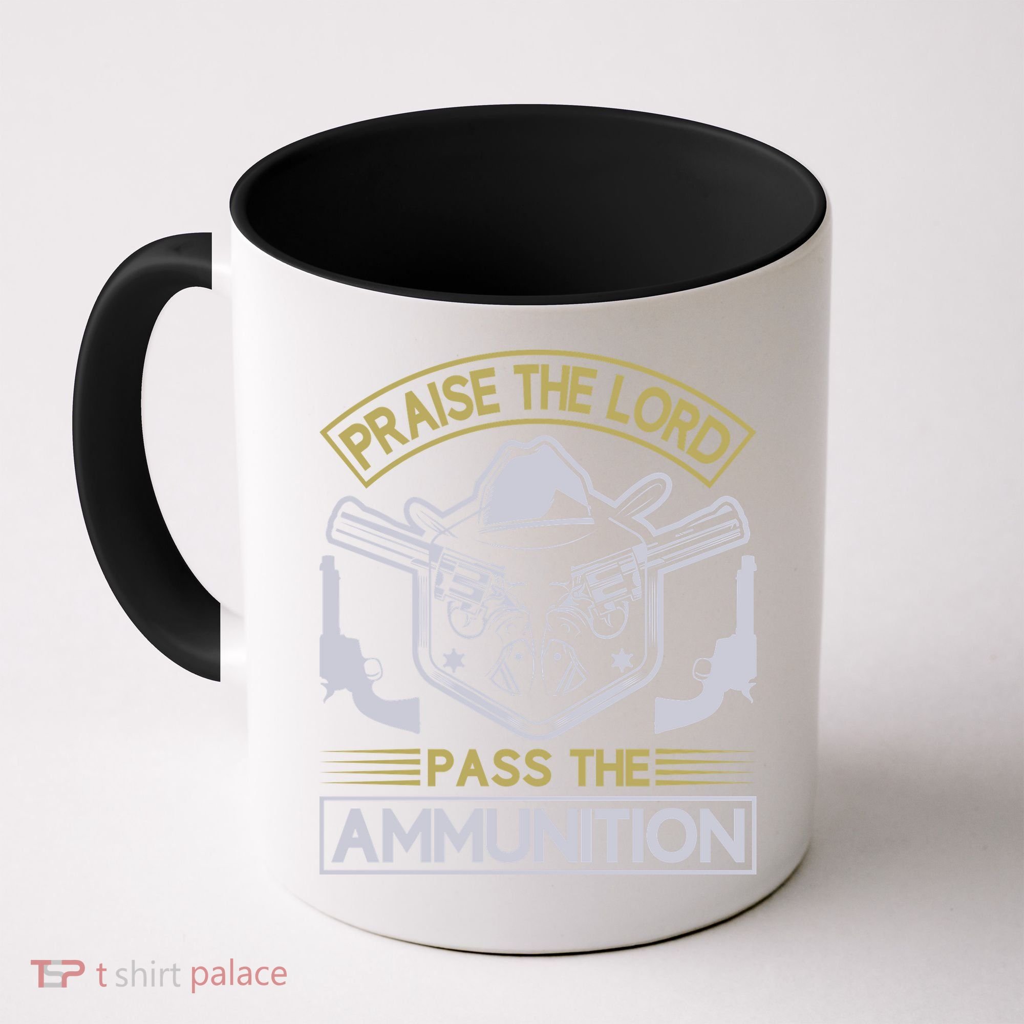 Raise The Lord Pass The Ammunition Coffee Mug