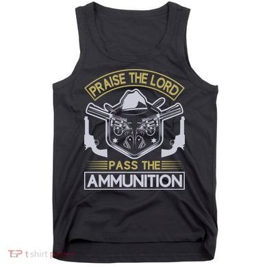 Raise The Lord Pass The Ammunition Tank Top