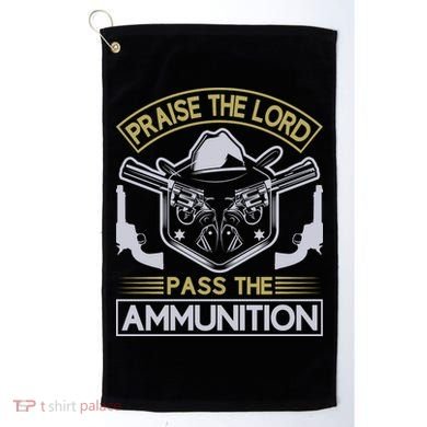 Raise The Lord Pass The Ammunition Golf Towel