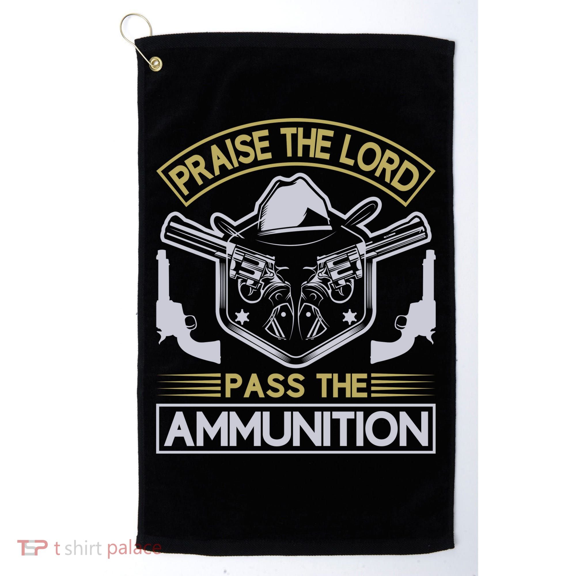 Raise The Lord Pass The Ammunition Golf Towel