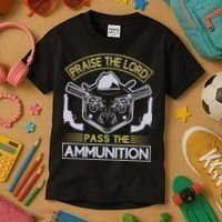 Raise The Lord Pass The Ammunition Kids T-Shirt thumb 3