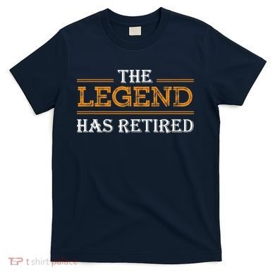 Retired The Legend Has Retired T-Shirt