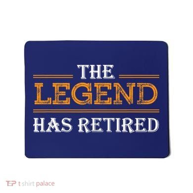 Retired The Legend Has Retired Mousepad