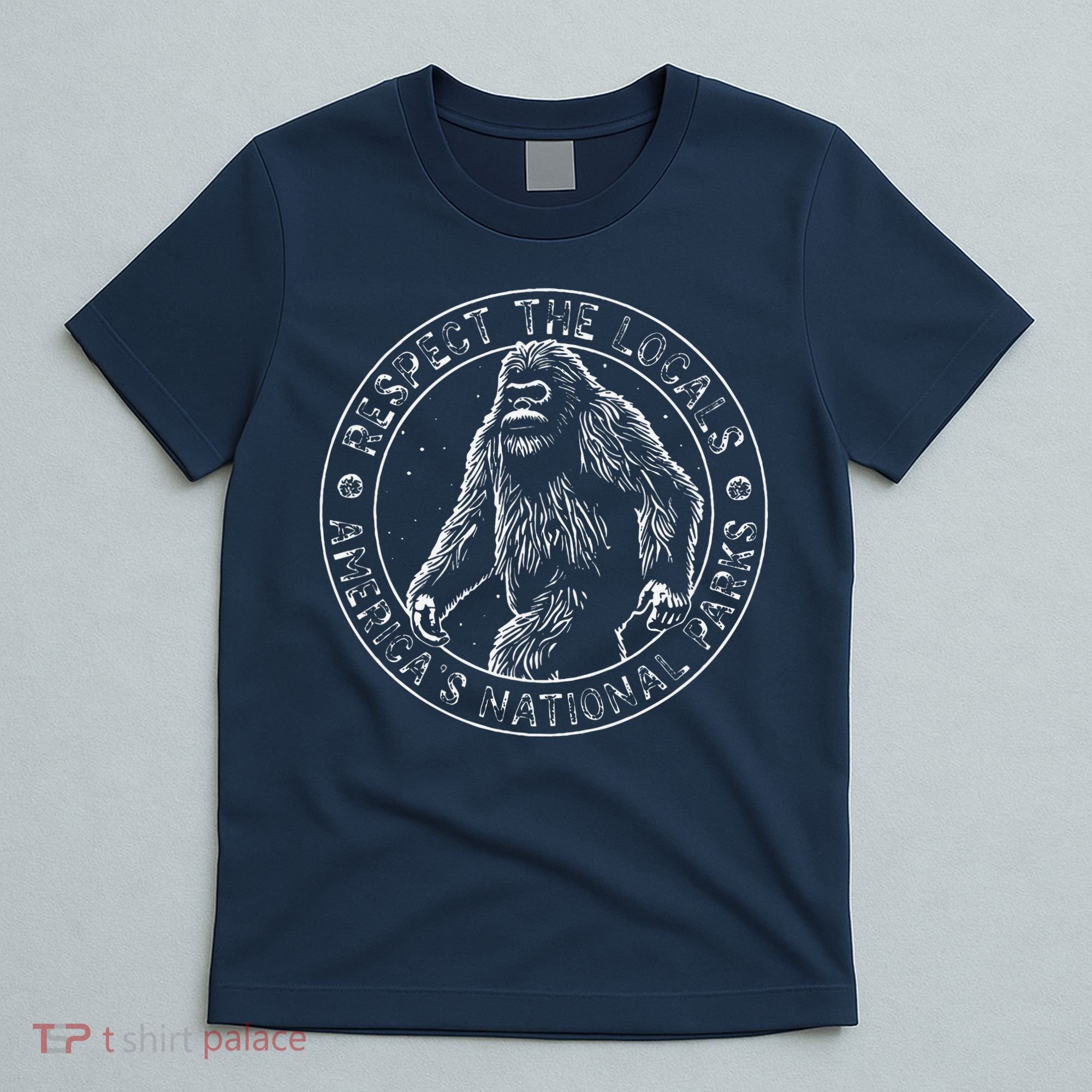 Respect The Locals Bigfoot Sasquatch American National Parks T-Shirt