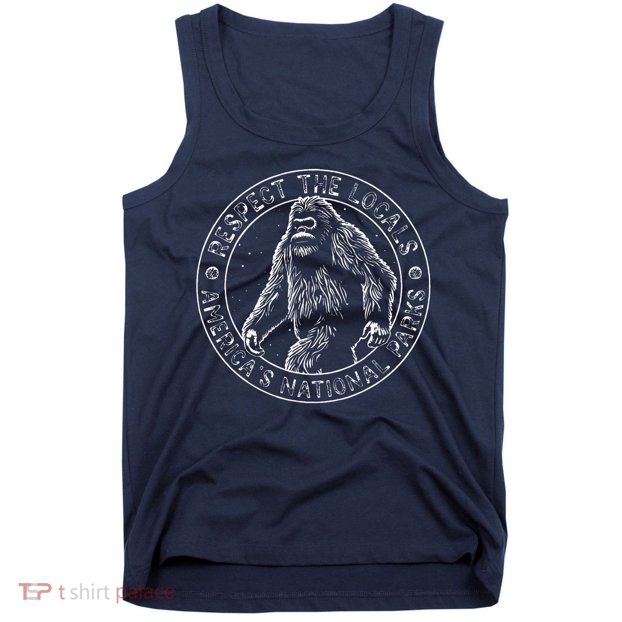 Respect The Locals Bigfoot Sasquatch American National Parks Tank Top