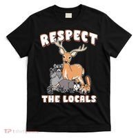 Respect The Locals Deer Racoon Possum Squirrel Wildlife T-Shirt thumb 0