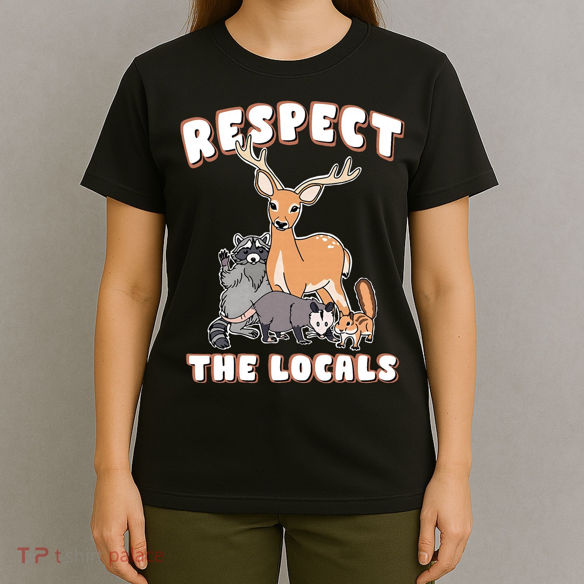 Respect The Locals Deer Racoon Possum Squirrel Wildlife T-Shirt