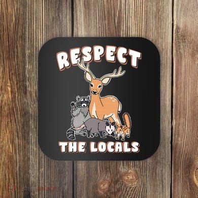 Respect The Locals Deer Racoon Possum Squirrel Wildlife Coaster