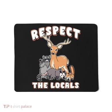Respect The Locals Deer Racoon Possum Squirrel Wildlife Mousepad