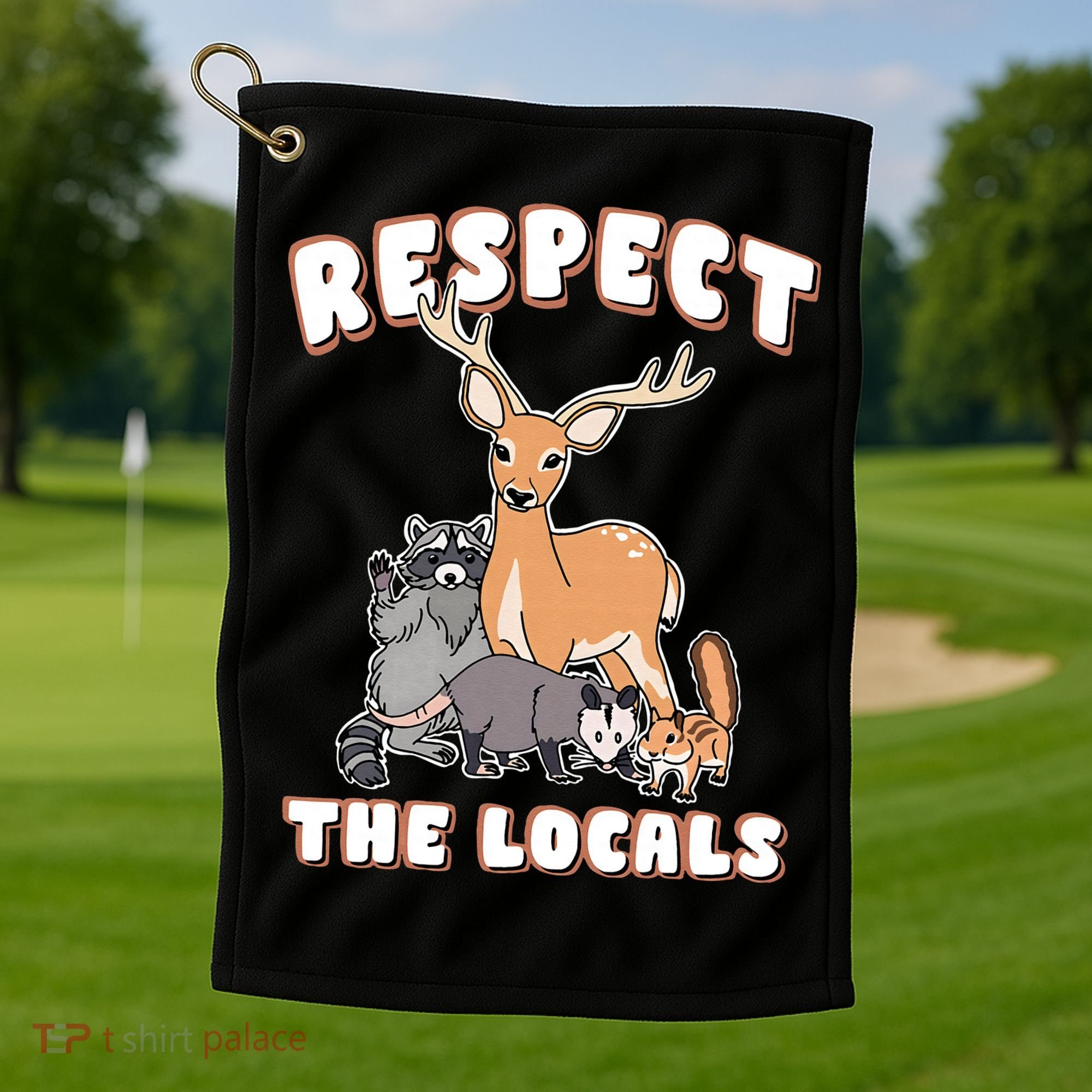 Respect The Locals Deer Racoon Possum Squirrel Wildlife Golf Towel
